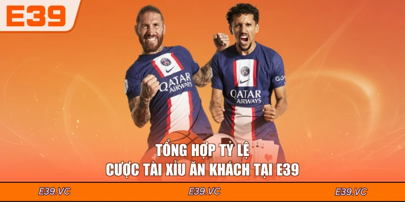 Tổng hợp tỷ lệ cược Tài Xỉu ăn khách tại E39